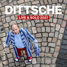 DITTSCHE - live & solo 2027 03.04.2027 Eurogress Aachen